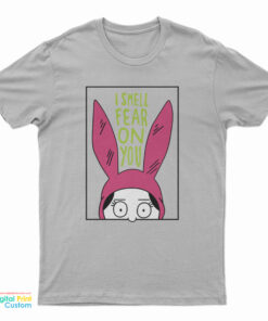 Bob's Burgers Louise I Smell Fear On You T-Shirt