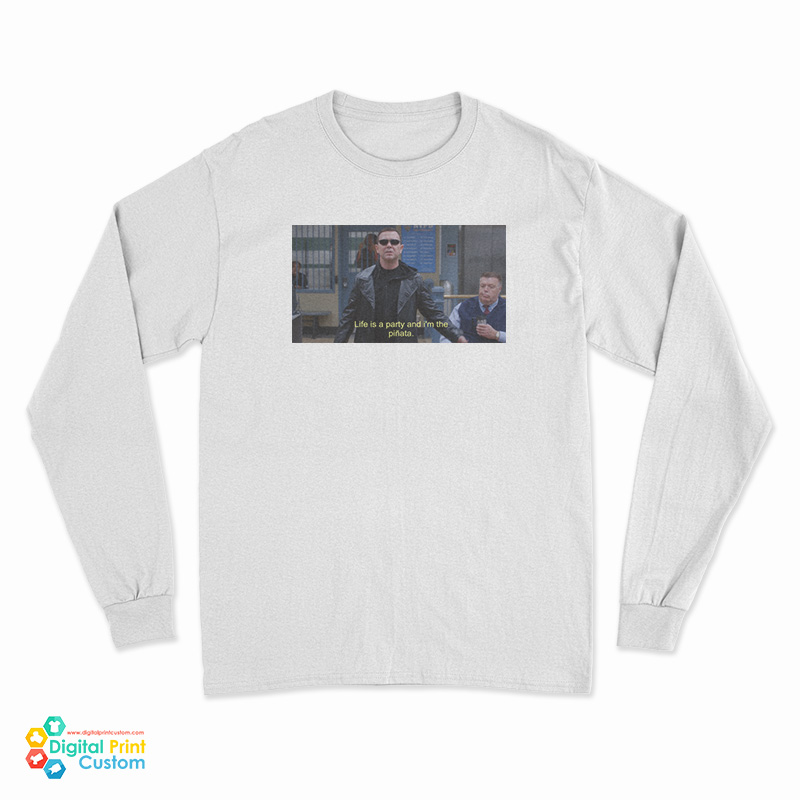 Brooklyn Nine-Nine Life Is A Party And I’m The Pinata Long Sleeve T-Shirt