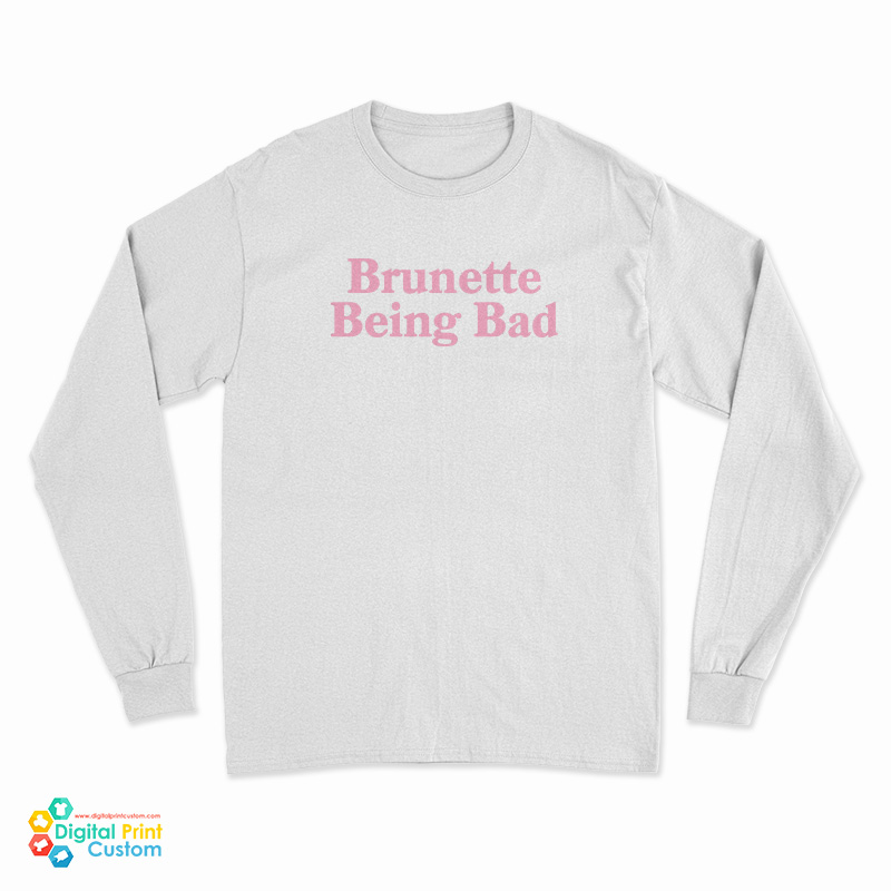 Brunette Being Bad Long Sleeve T-Shirt