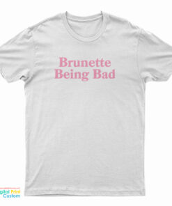 Brunette Being Bad T-Shirt