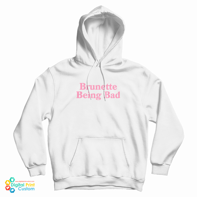 Brunette Being Bad Hoodie
