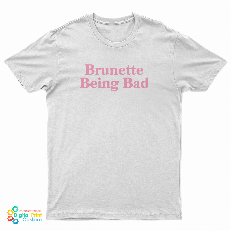 Brunette Being Bad T-Shirt