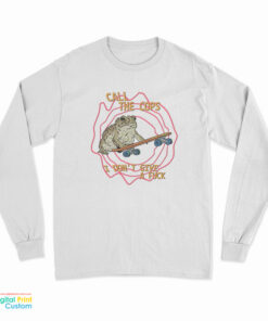 Call The Cops Frog I Don't Give A Fuck Long Sleeve T-Shirt