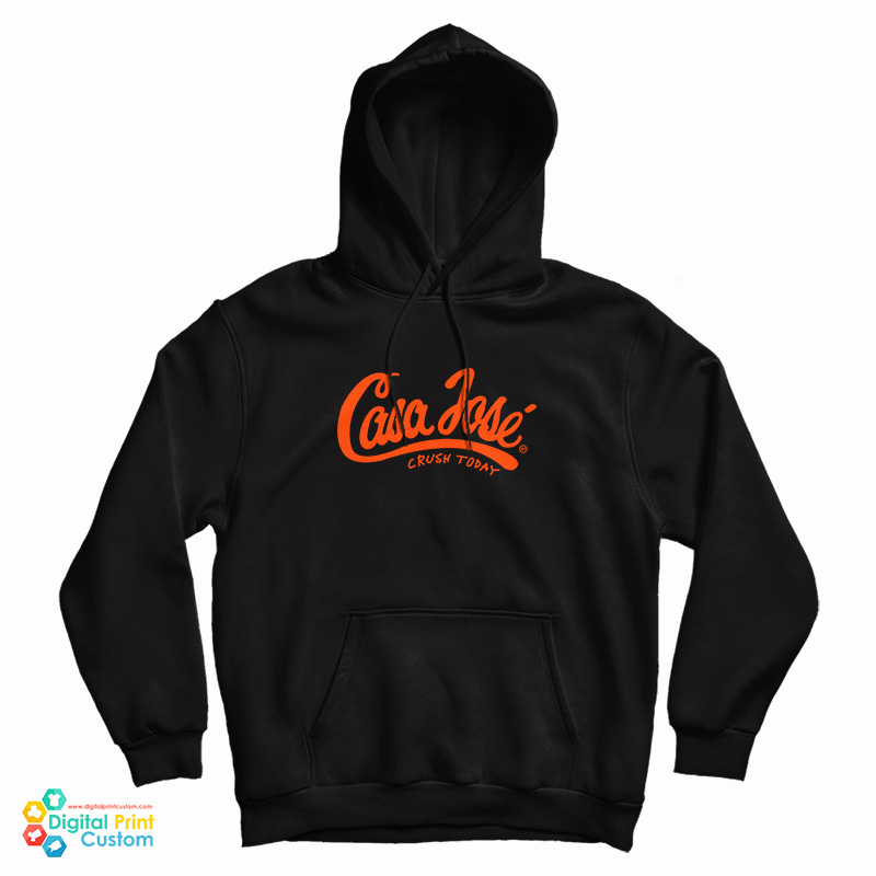 Casa Jose Crush Today Hoodie