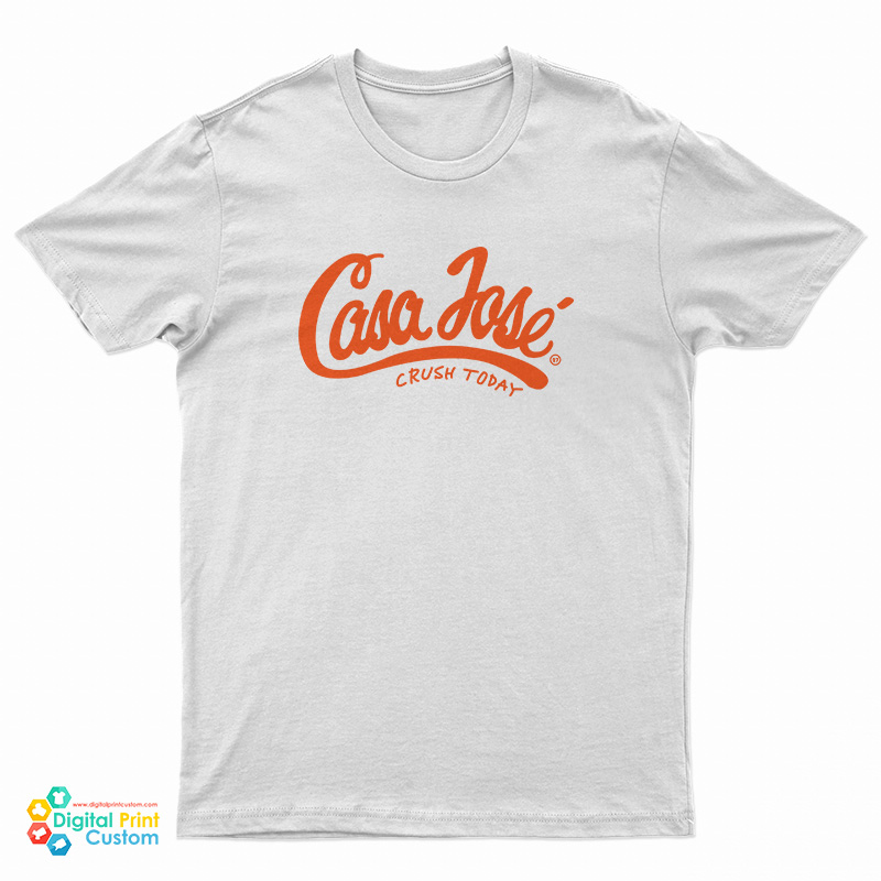 Casa Jose Crush Today T-Shirt