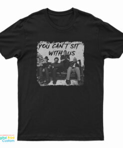 Charming Freddy Jason Michael Myers And Leatherface You Can’t Sit T-Shirt