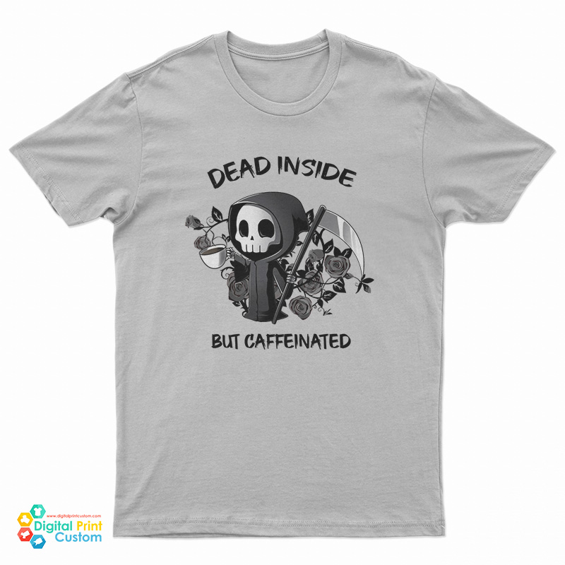 Dead Inside But Caffeinated T-Shirt