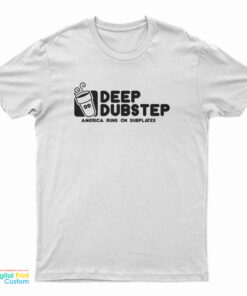 Deep Dubstep America Runs On Dubplates T-Shirt