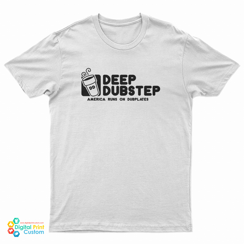 Deep Dubstep America Runs On Dubplates T-Shirt