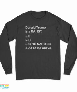 Donald Trump Is A RA_IST Long Sleeve T-Shirt