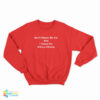 Don't Blame Me For Shit I Voted For Hillary Clinton Sweatshirt