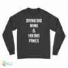 Drinking Wine And Hiking Pines Long Sleeve T-Shirt