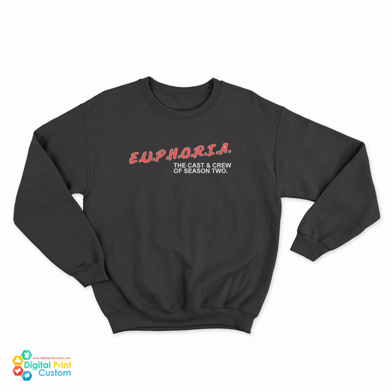 Euphoria The Cast And Crew Of Season Two Sweatshirt