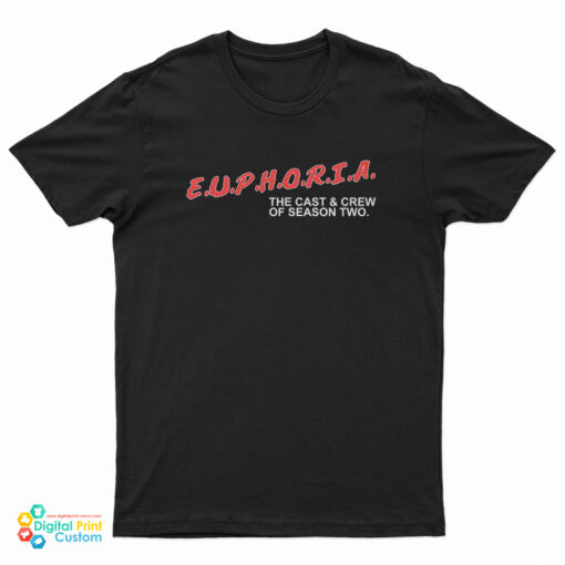 Euphoria The Cast And Crew Of Season Two T-Shirt