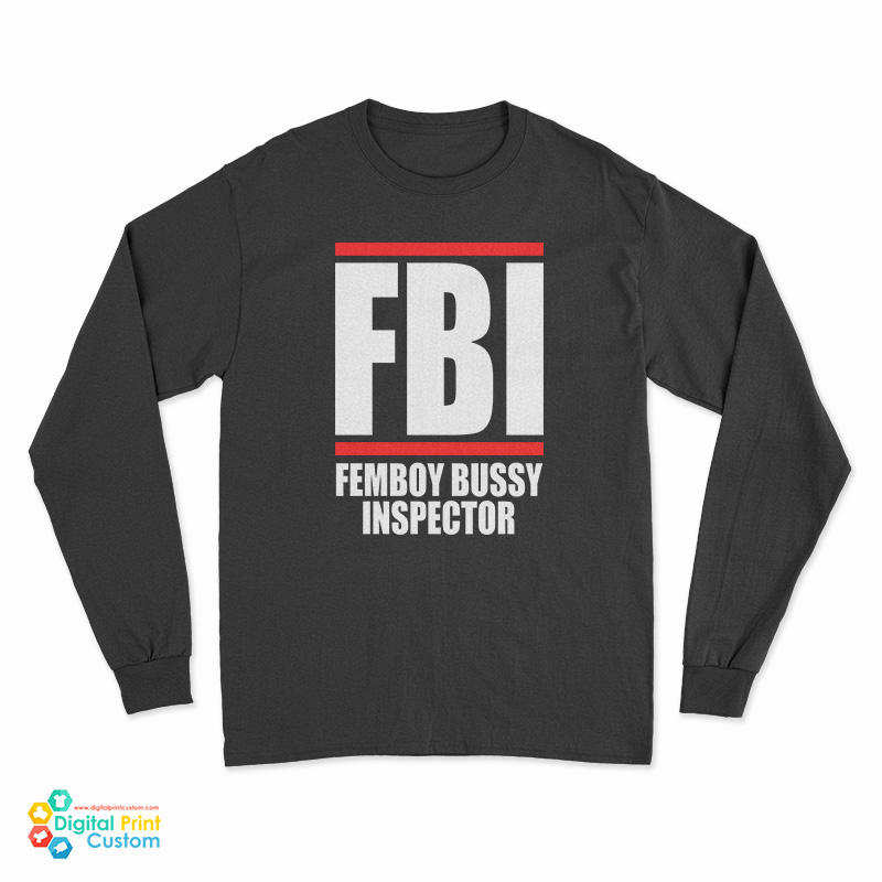 FBI Femboy Bussy Inspector Long Sleeve T-Shirt