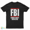 FBI Femboy Bussy Inspector T-Shirt