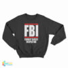 FBI Femboy Bussy Inspector Sweatshirt