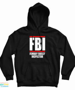 FBI Femboy Bussy Inspector Hoodie