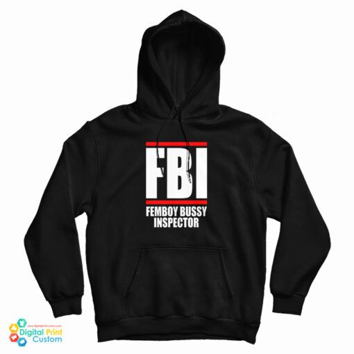 FBI Femboy Bussy Inspector Hoodie