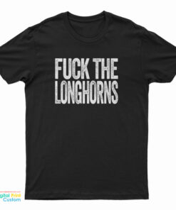 Fuck The Longhorns T-Shirt