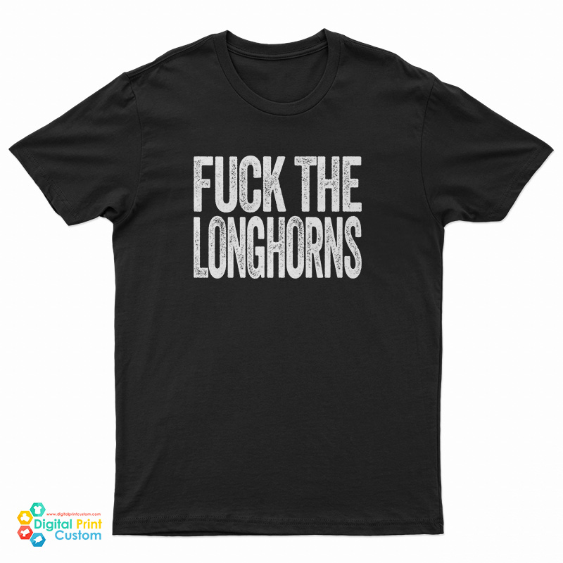 Fuck The Longhorns T-Shirt