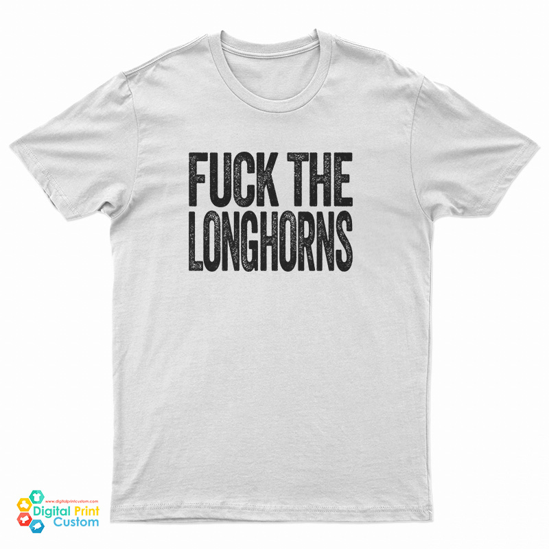 Fuck The Longhorns T-Shirt