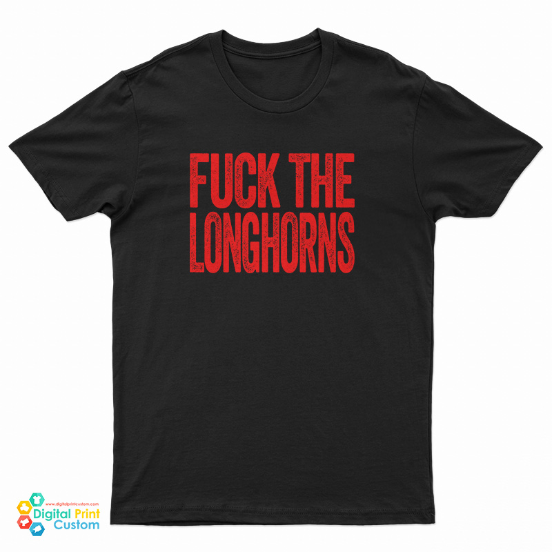 Fuck The Longhorns T-Shirt