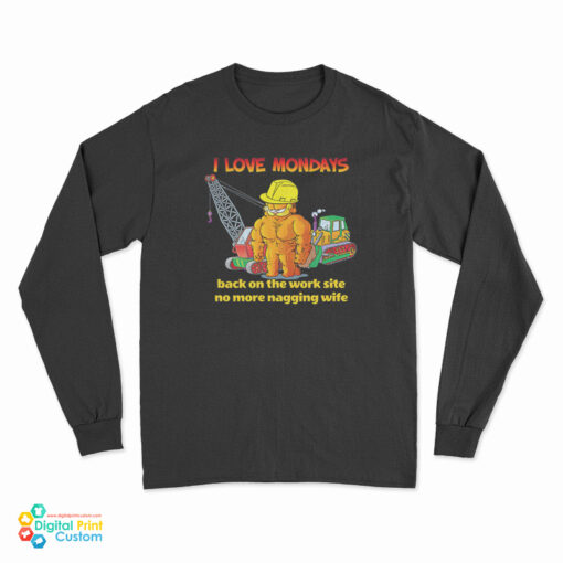 Garfield I Love Mondays Back On The Work Site No More Nagging Wife Long Sleeve T-Shirt