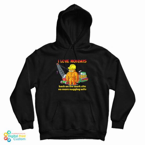Garfield I Love Mondays Back On The Work Site No More Nagging Wife Hoodie