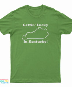 Gettin' Lucky In Kentucky T-Shirt