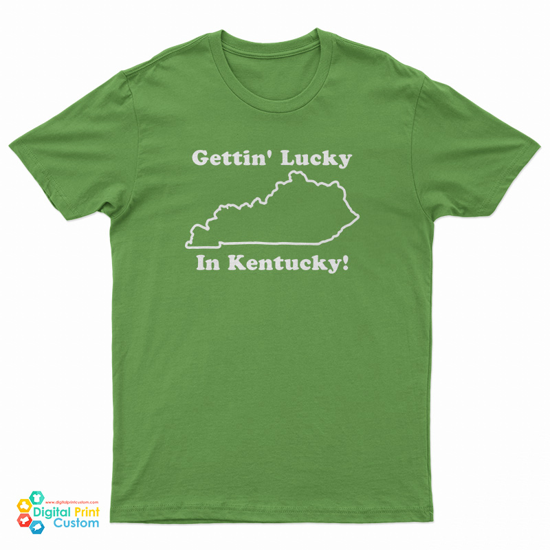 Gettin' Lucky In Kentucky T-Shirt