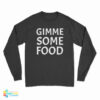 Gimme Some Food Long Sleeve T-Shirt