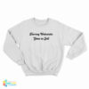 Harvey Weinstein Gone To Jail Sweatshirt