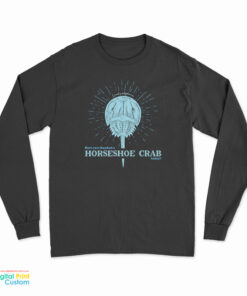 Have You Thanked A Horseshoe Crab Today Long Sleeve T-Shirt