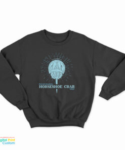 Have You Thanked A Horseshoe Crab Today Sweatshirt