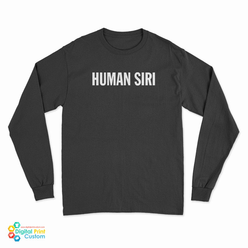 Human Siri Long Sleeve T-Shirt