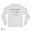 I Don't Need Google My Wife Knows Everything Funny Long Sleeve T-Shirt