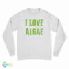 I Love Algae Long Sleeve T-Shirt