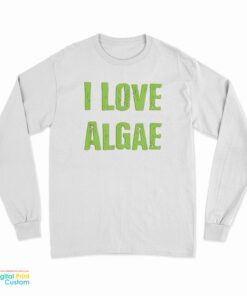 I Love Algae Long Sleeve T-Shirt
