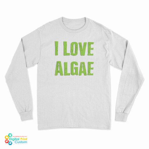 I Love Algae Long Sleeve T-Shirt