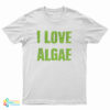 I Love Algae T-Shirt