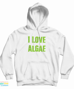 I Love Algae Hoodie