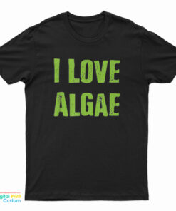 I Love Algae T-Shirt