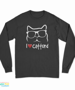 I Love Catturd Long Sleeve T-Shirt