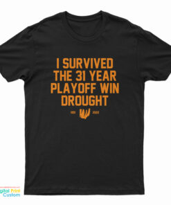 I Survived The 31 Year Playoff Win Drought 1991 2022 T-Shirt