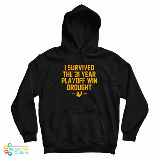 I Survived The 31 Year Playoff Win Drought 1991 2022 Hoodie