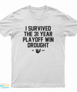 I Survived The 31 Year Playoff Win Drought 1991 2022 T-Shirt