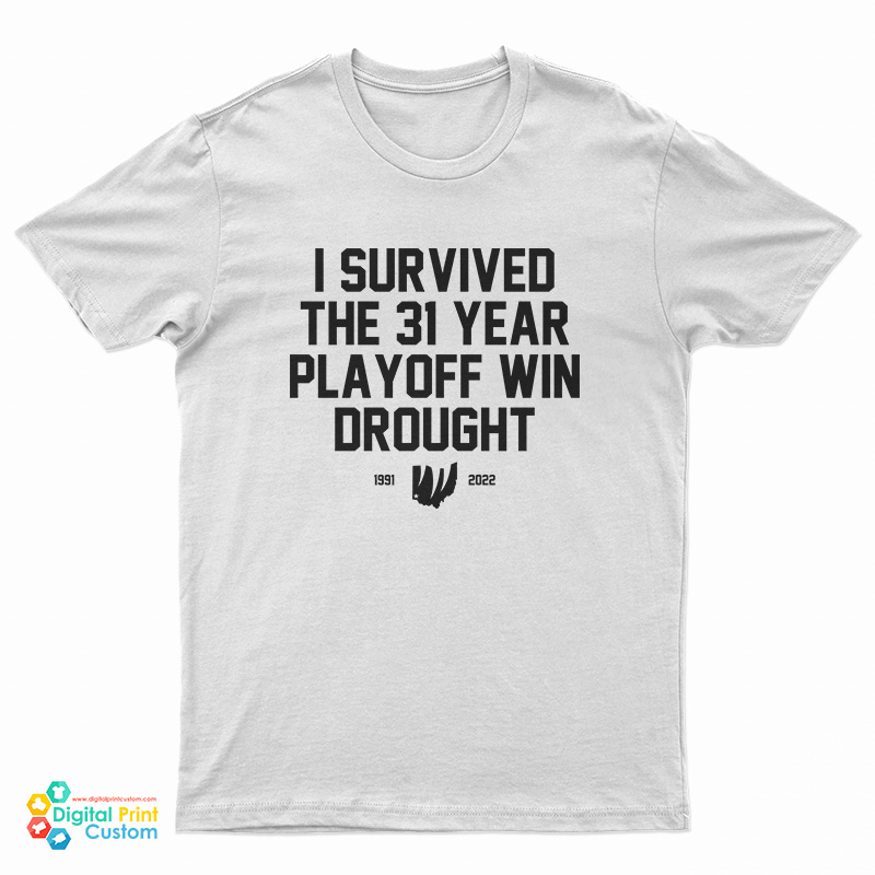I Survived The 31 Year Playoff Win Drought 1991 2022 T-Shirt