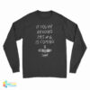 If You're Reading This Number 6 Is Coming Long Sleeve T-Shirt