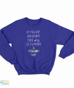 If You're Reading This Number 6 Is Coming Sweatshirt